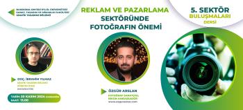 5. Sektör Buluşmaları Dersi: "Reklam ve Pazarlama Sektöründe Fotoğrafın Önemi"