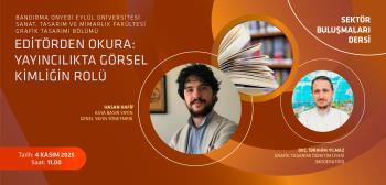 4. Sektör Buluşması Dersinde Editörden Okura: Yayıncılıkta Görsel Kimliğin Rolü Konu İşlendi